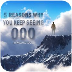 a man standing on top of a mountain with the words 5 reasons why you keep seeing 000