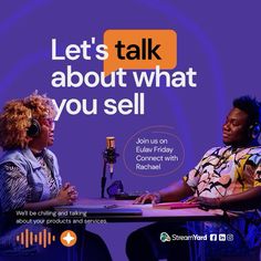 two women sitting at a table with headphones on and an orange sign that says let's talk about what you sell