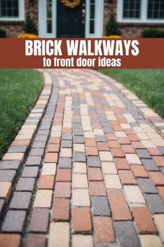 brick walkways to front door ideas with text overlay that reads, brick walkways to front door ideas