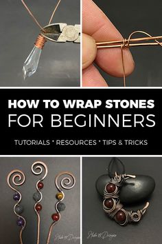 four different pictures with the words how to wrap stones for beginners and tips on them