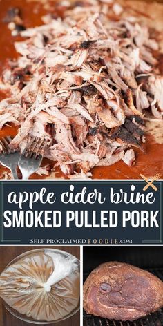 an apple cider brine smoked pulled pork is shown in this collage with the title above it