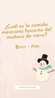 a snowman with a hat and scarf in front of a pink background that says, cual es la comida mexicana favorite del muneco de nueceo de neve?