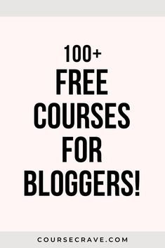 the words, 100 + free courses for bloggers are shown in black and white