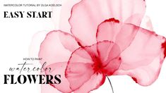 watercolor flowers with the words easy start how to paint watercolor flowers