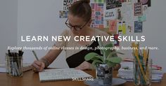 a woman sitting at a desk writing on a piece of paper with the words learn new creative skills