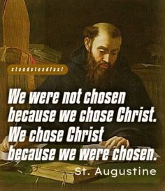 an image of st augustine with the quote we were not chosen because we chose christ