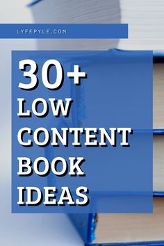 books stacked on top of each other with the words 30 + low content book ideas