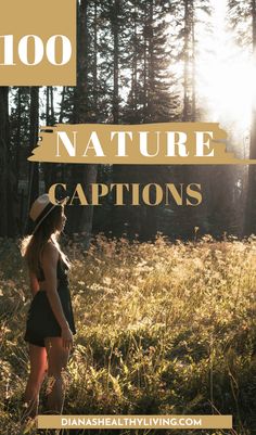 a woman standing in tall grass with the words, 100 nature captions on it