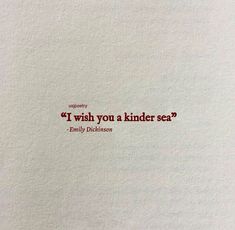 a piece of paper with the words, i wish you a kinder sea?