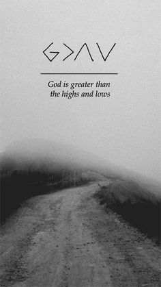 a dirt road with the words god is greater than the high and lows