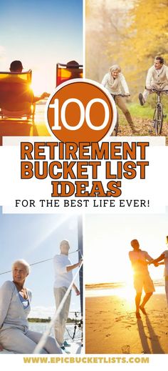 the words, 100 retirement bucket list ideas for the best life ever are in orange and white