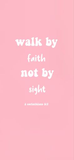 a pink background with the words, walk by faith not by sight and an image of a