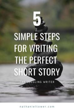 rocks stacked on top of each other with the words 5 simple steps for writing the perfect short story