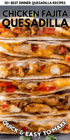 chicken fajita quesadilla stacked on top of each other with the words quick and easy to make