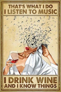 a woman holding a wine glass with music notes coming out of her head and the words that's what i do listen to music