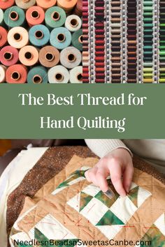 the best thread for hand quilting with text overlay that reads, the best thread for hand quilting