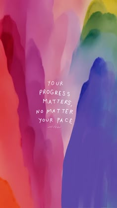 an abstract painting with the words your progress matters matter, no matter your pace