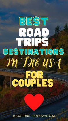 the words best road trips destinations in focus for couples on top of a scenic highway