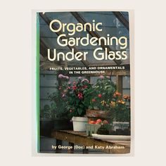 Organic Gardening Under Glass: Fruits, Vegetables, and Ornamentals in the Greenhouse Discover the art of sustainable greenhouse gardening with the classic second-hand book, Organic Gardening Under Glass by George and Katy Abraham. This invaluable guide opens the door to a world of possibilities, allowing you to grow lush fruits, vibrant vegetables, and captivating ornamentals year-round in your very own greenhouse. Inside the pages of this well-loved book, you'll find: * Expe Greenhouse Inside, Rare Orchids, Vintage Gardening, The Greenhouse, Greenhouse Gardening, Sustainable Practices, Citrus Fruit, Fruits Vegetables, Growing Vegetables