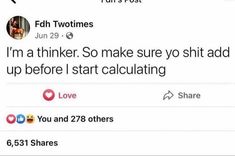 two tweets that are on the same page, one is saying i'm a thinker so make sure you shut up before i start calculating