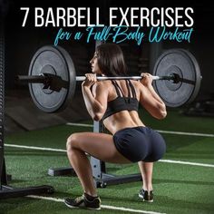 a woman squats on a barbell with the words, 7 barbell exercises for a full body workout