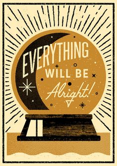 an orange and black poster with the words everything will be alright