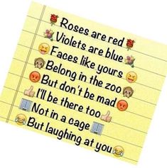 a piece of paper with some emoticions on it that says roses are red violets are blue faces like yours belong