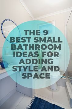 the 9 best small bathroom ideas for adding style and space to your home or office