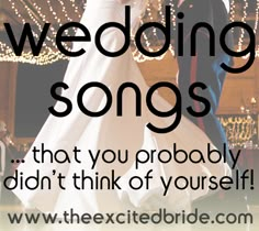 a bride and groom dancing together with the words, wedding songs that you probably didn't think of yourself