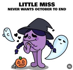 a cartoon character wearing a witches hat next to a pumpkin and ghost with the words little miss never wants october to end