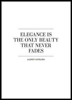 the quote elegance is the only beauty that never fadess by audrey herburnn