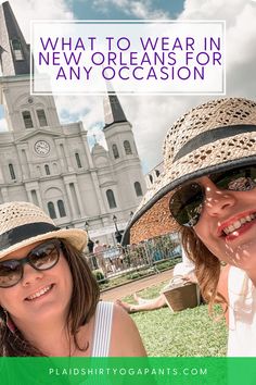 two women wearing hats and sunglasses with the words what to wear in new orleans for any occasion