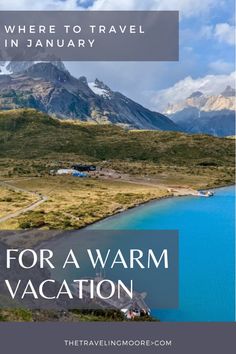 the words where to travel in january for a warm vacation with blue water and mountains