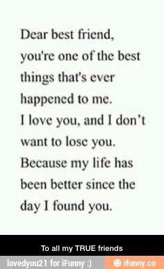 a poem written in black and white that says dear best friend, you're one of the best things that's ever happened to me