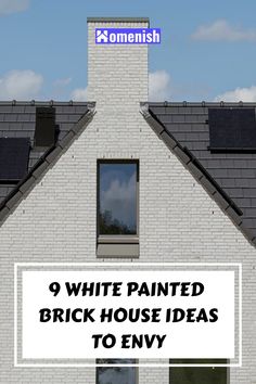 a white painted brick house with the words 9 white painted brick house ideas to envy