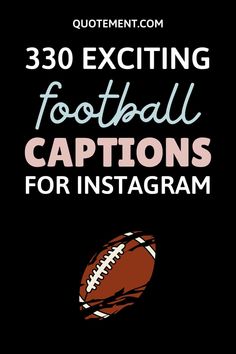 a football ball with the words 30 exciting football captions for instagrams on it