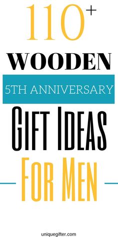 the words, 10 wooden anniversary gift ideas for men are shown in yellow and blue