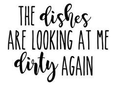 the dishes are looking at me dirty again phrase on white background with handwritten lettering