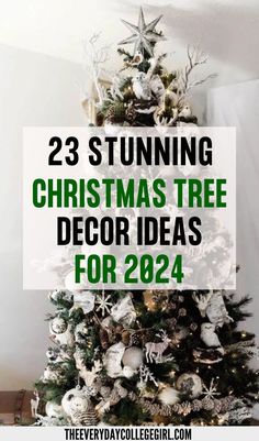 a christmas tree with the words 23 stunning christmas tree decorating ideas for 2024