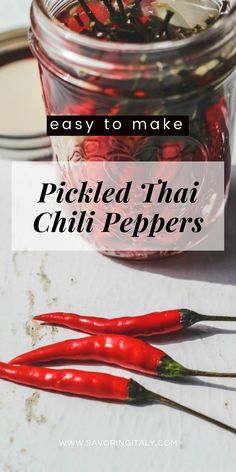 pickled chili peppers in a jar with text overlay reading easy to make pickled thai chili peppers