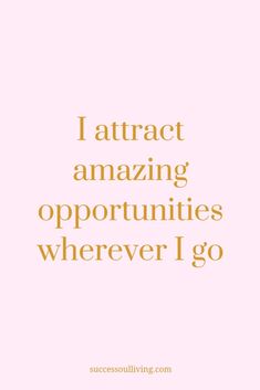 a pink background with the words i attract amazing opportunity, and an orange quote on it