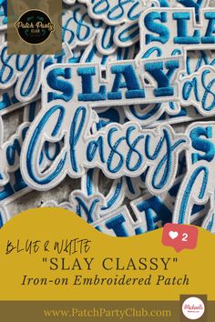 blue and white classy iron - on embroidered patch with the words stay classy