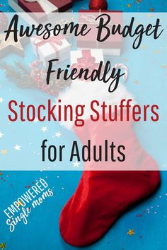 a christmas stocking with presents on it and the words awesome budget friendly stockings for adults