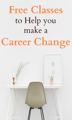 a chair sitting in front of a desk with the words free classes to help you make a career change