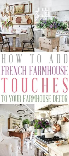 how to add french farmhouse house touches to your farmhouse style decor in the kitchen and dining room