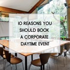 a conference table with chairs around it and the words 10 reasons you should book a corporate day time event