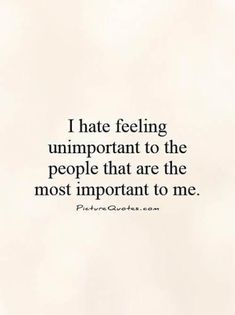 Feeling Unimportant, Now Quotes, Quotes Family, Ideas Quotes, Trendy Quotes, Les Sentiments, Super Ideas