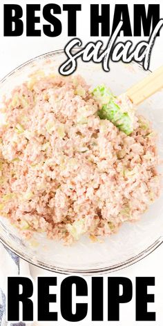 the best ham salad recipe in a glass bowl