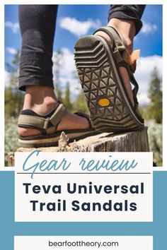 a person standing on top of a tree stump with the words gear review teva universal trail sandals