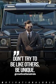 a man in a suit and tie standing next to a black mercedes truck with the words don't try to be like others, be unique @ motivationalable